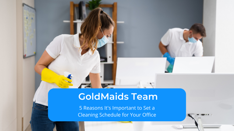 5 Reasons It's Important to Set a Cleaning Schedule for Your Office